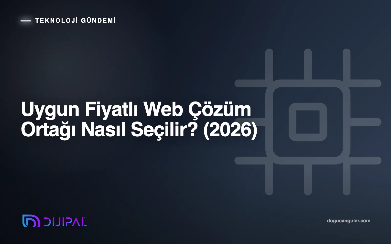Uygun Fiyatlı Web Çözüm Ortağı Nasıl Seçilir? (2026)