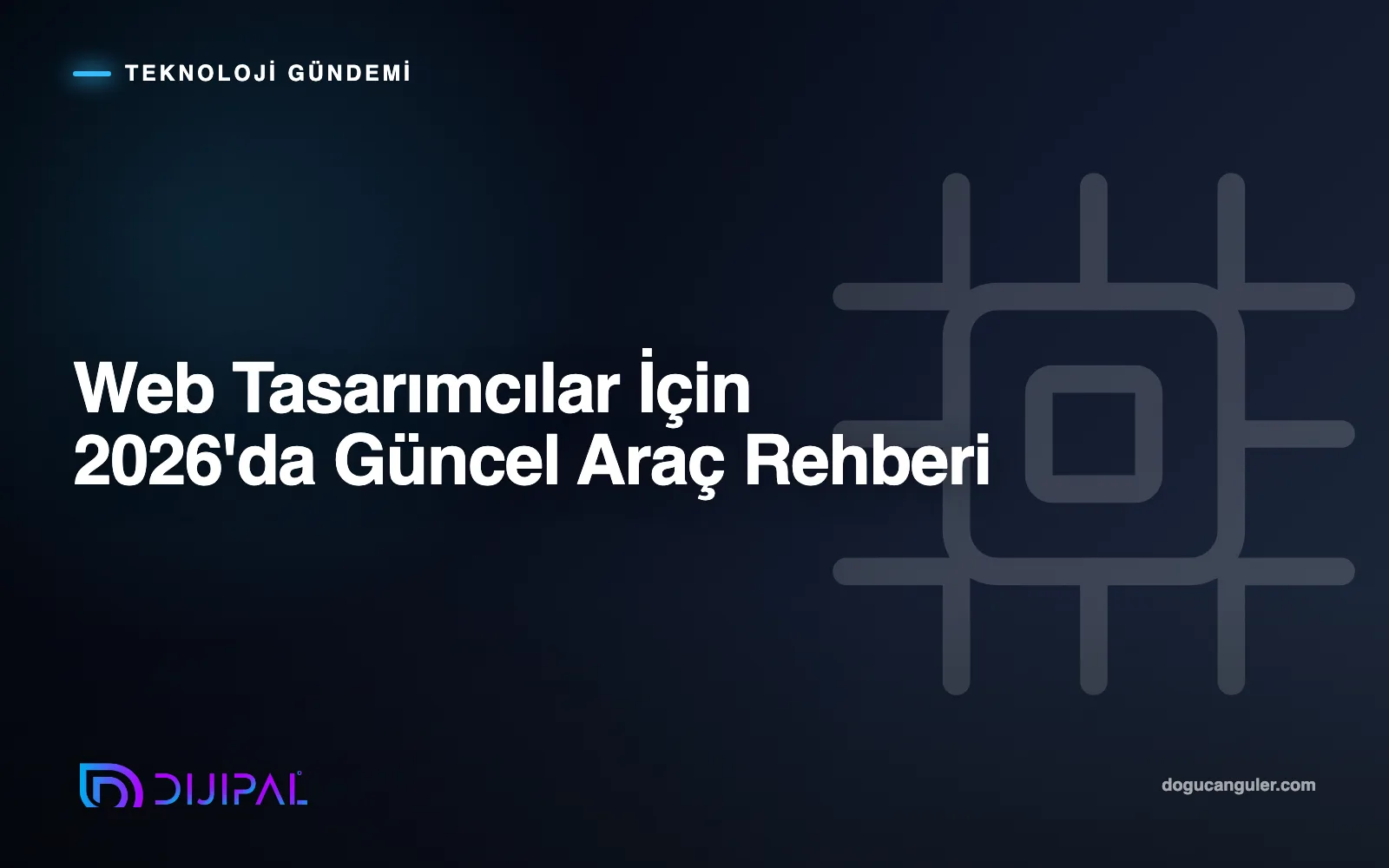 Web Tasarımcılar İçin 2026'da Güncel Araç Rehberi
