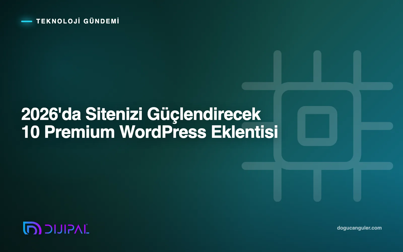 2026'da Sitenizi Güçlendirecek 10 Premium WordPress Eklentisi