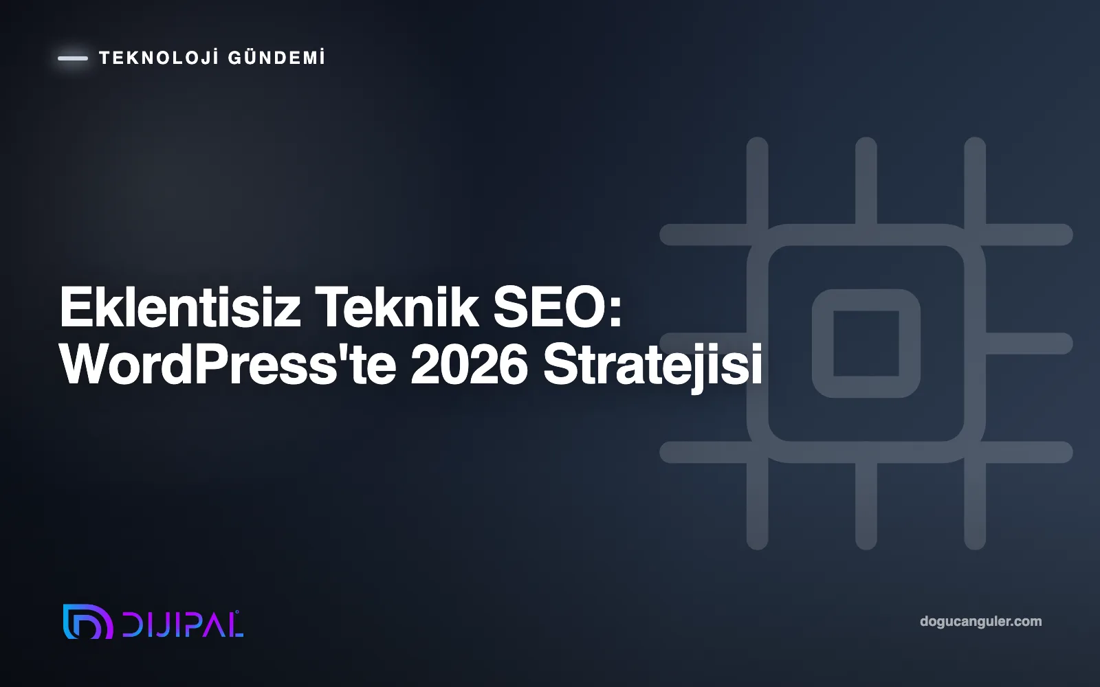 Eklentisiz Teknik SEO: WordPress'te 2026 Stratejisi