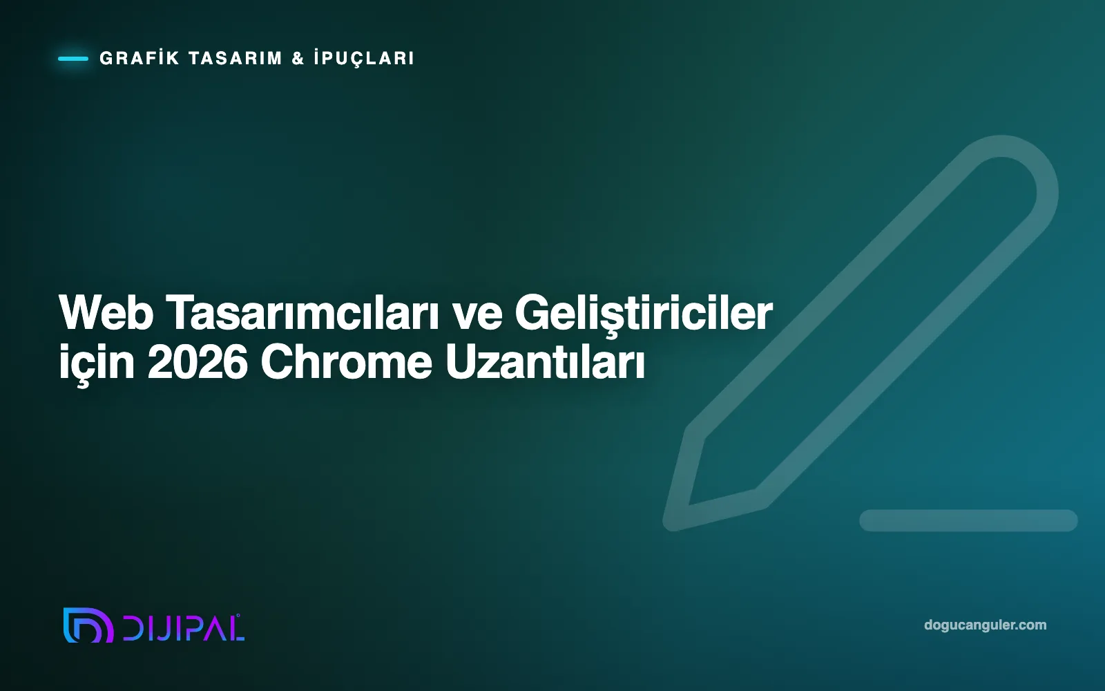 Web Tasarımcıları ve Geliştiriciler için 2026 Chrome Uzantıları
