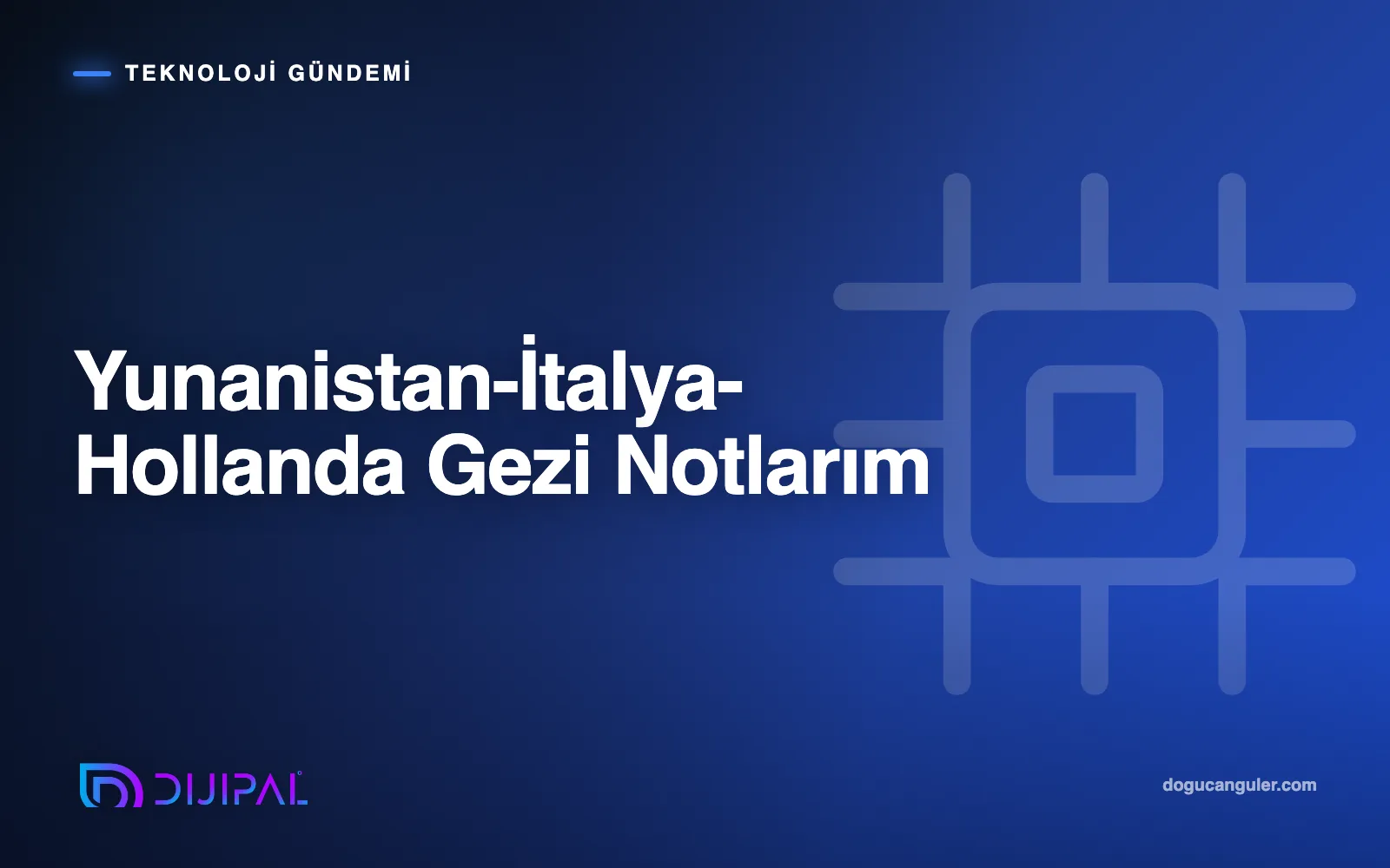 Yunanistan-İtalya-Hollanda Gezi Notlarım
