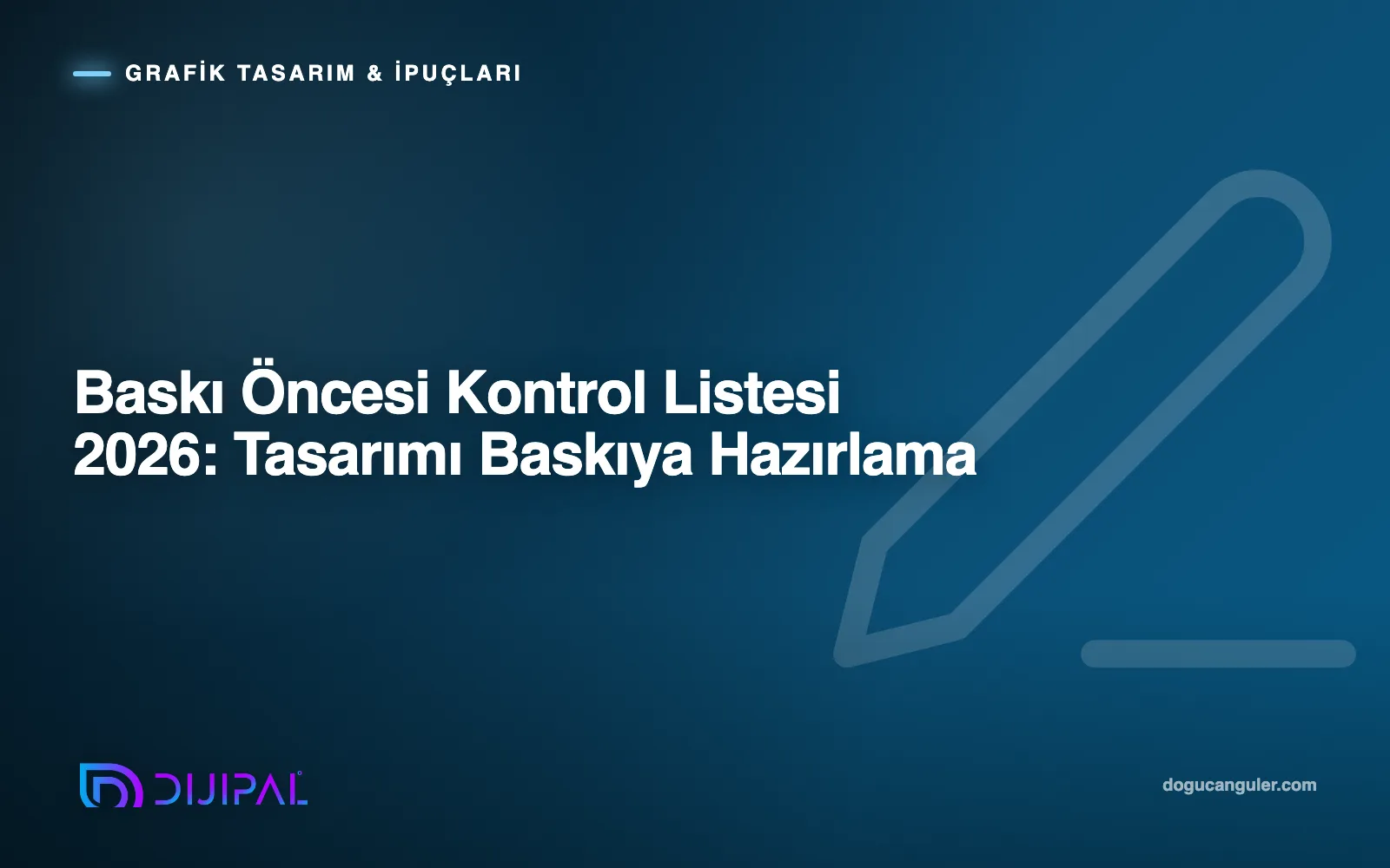 Baskı Öncesi Kontrol Listesi 2026: Tasarımı Baskıya Hazırlama
