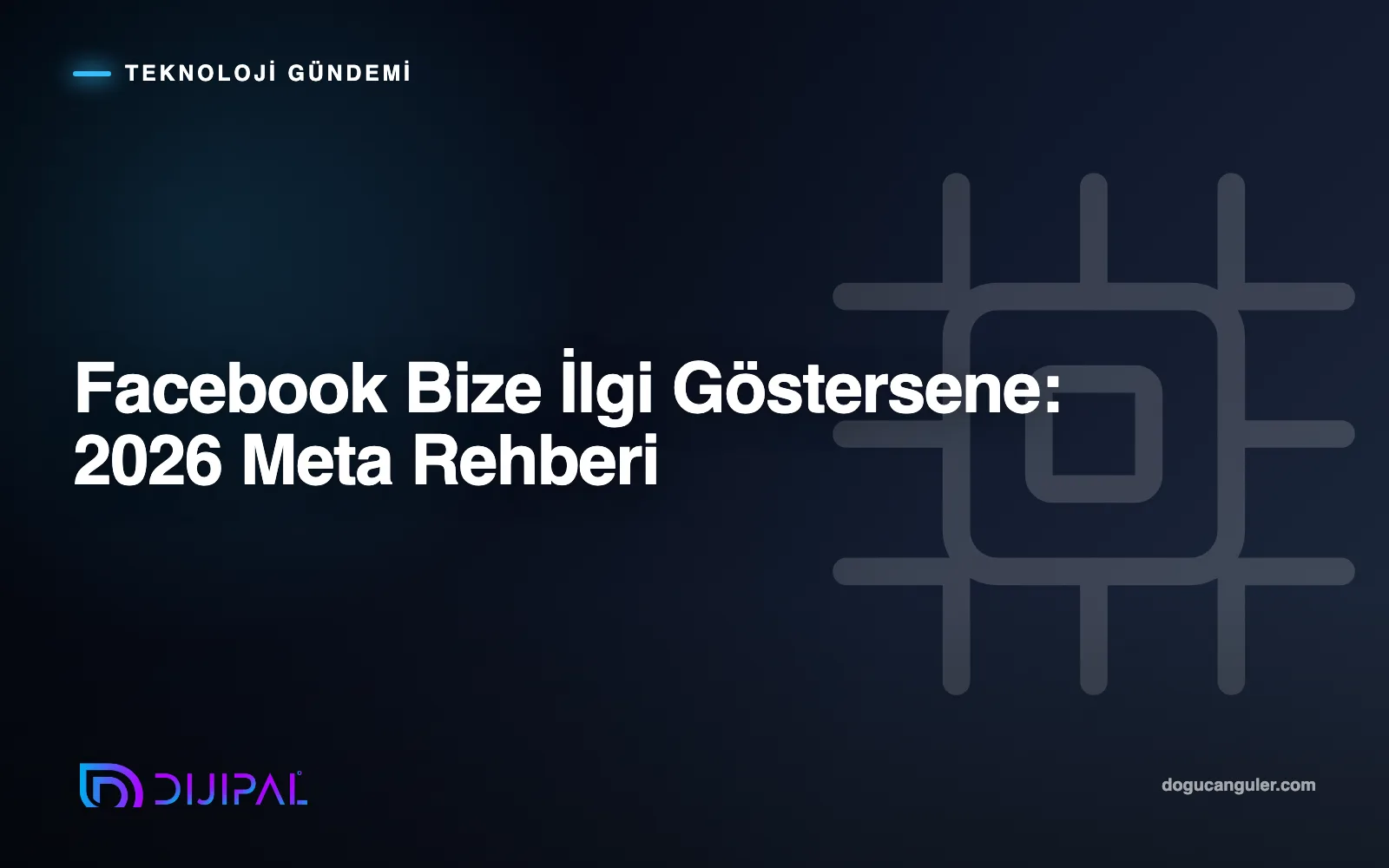 Facebook Bize İlgi Göstersene: 2026 Meta Rehberi