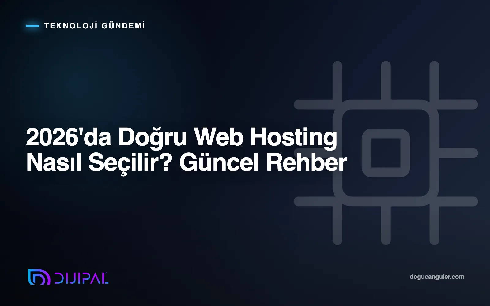 2026'da Doğru Web Hosting Nasıl Seçilir? Güncel Rehber
