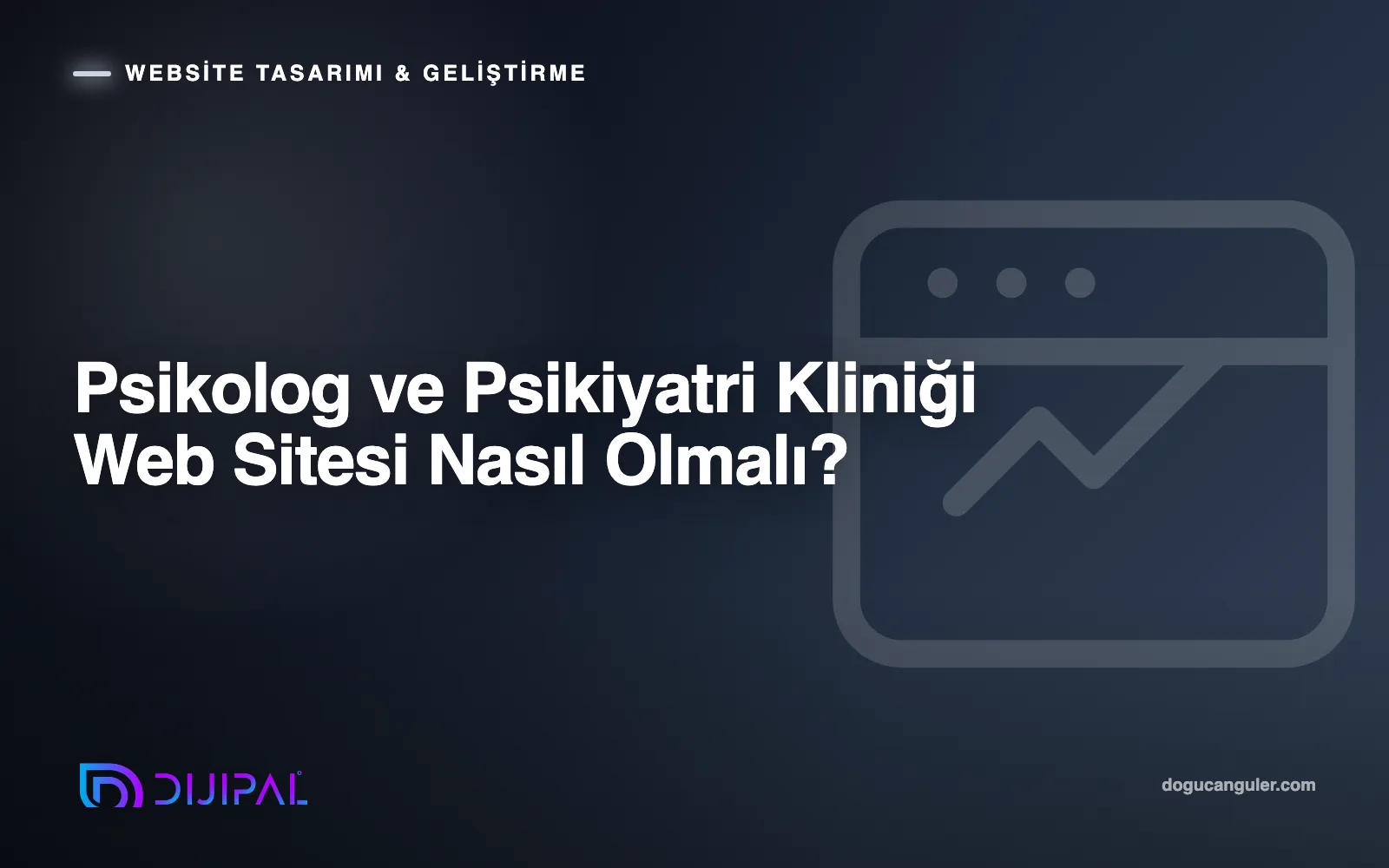 Psikolog ve Psikiyatri Kliniği Web Sitesi Nasıl Olmalı?