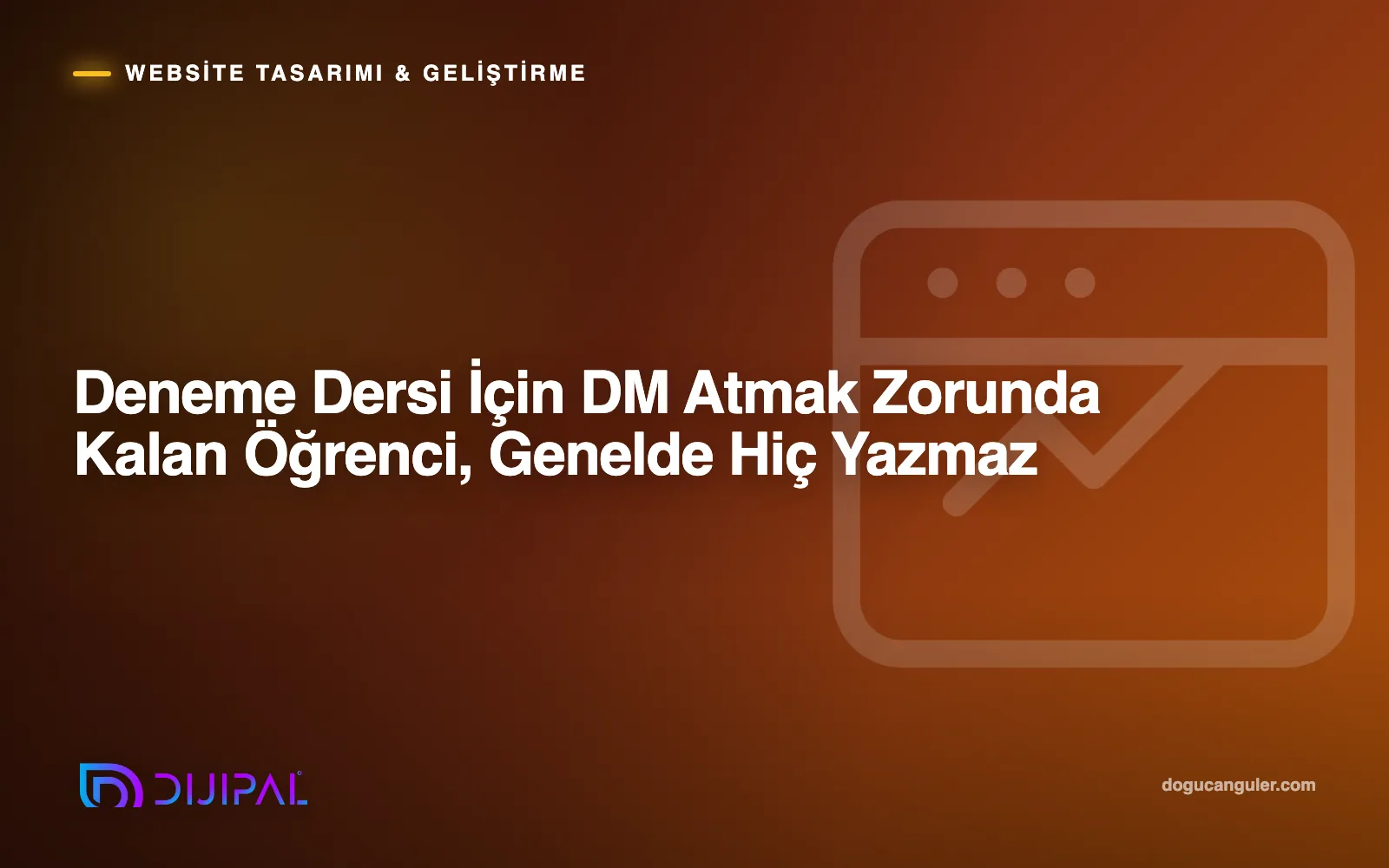 Deneme Dersi İçin DM Atmak Zorunda Kalan Öğrenci, Genelde Hiç Yazmaz