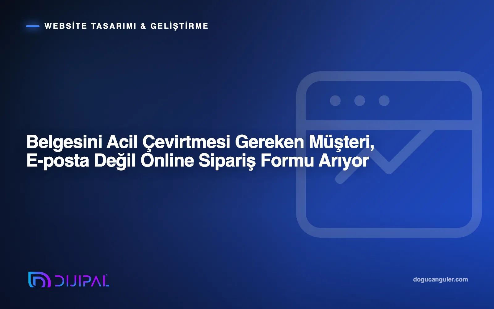 Belgesini Acil Çevirtmesi Gereken Müşteri, E-posta Değil Online Sipariş Formu Arıyor