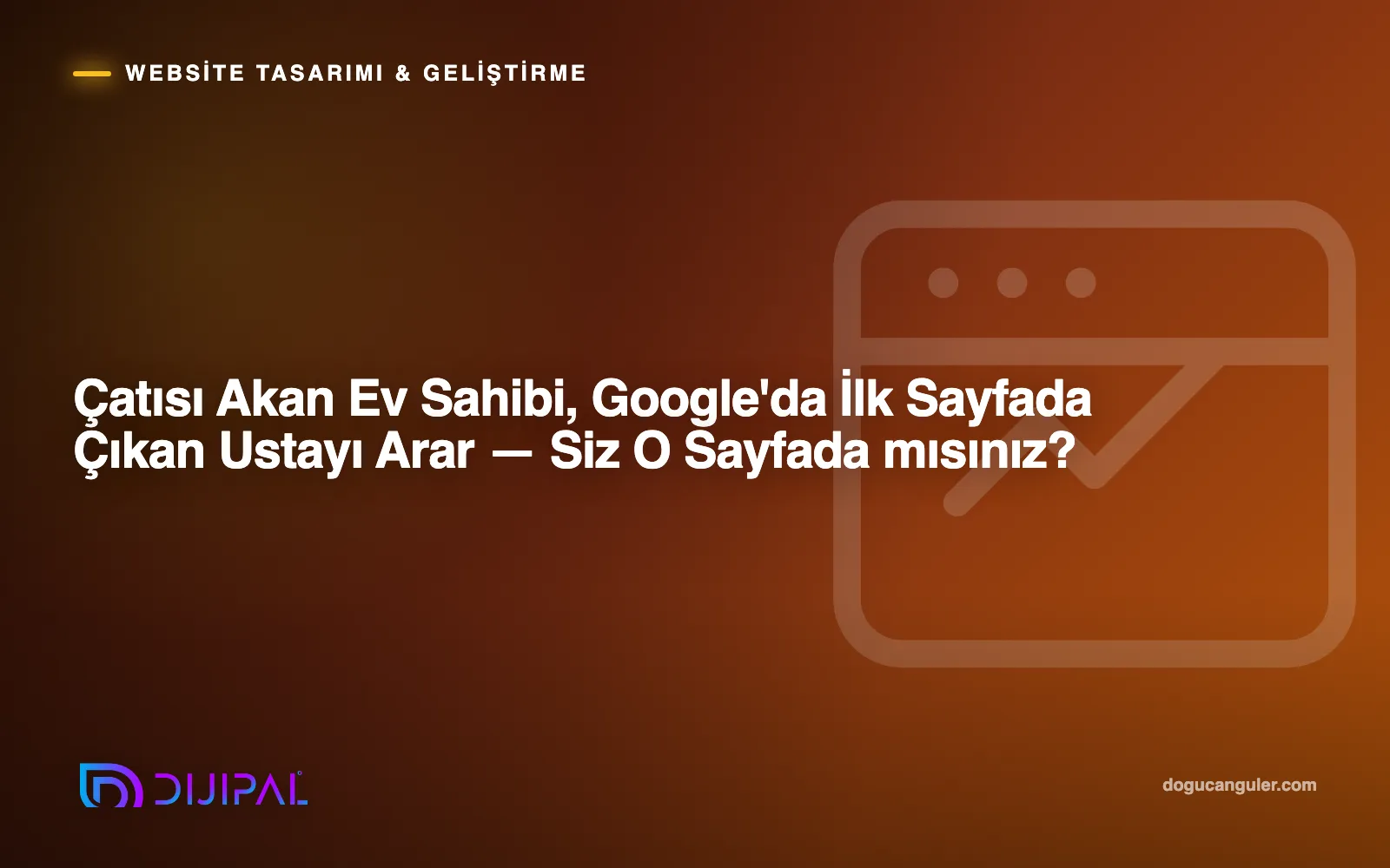 Çatısı Akan Ev Sahibi, Google'da İlk Sayfada Çıkan Ustayı Arar — Siz O Sayfada mısınız?