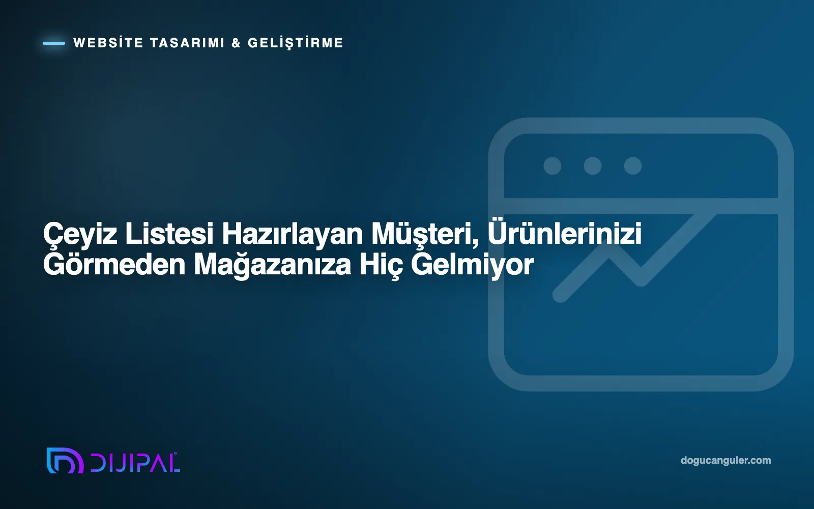 Çeyiz Listesi Hazırlayan Müşteri, Ürünlerinizi Görmeden Mağazanıza Hiç Gelmiyor