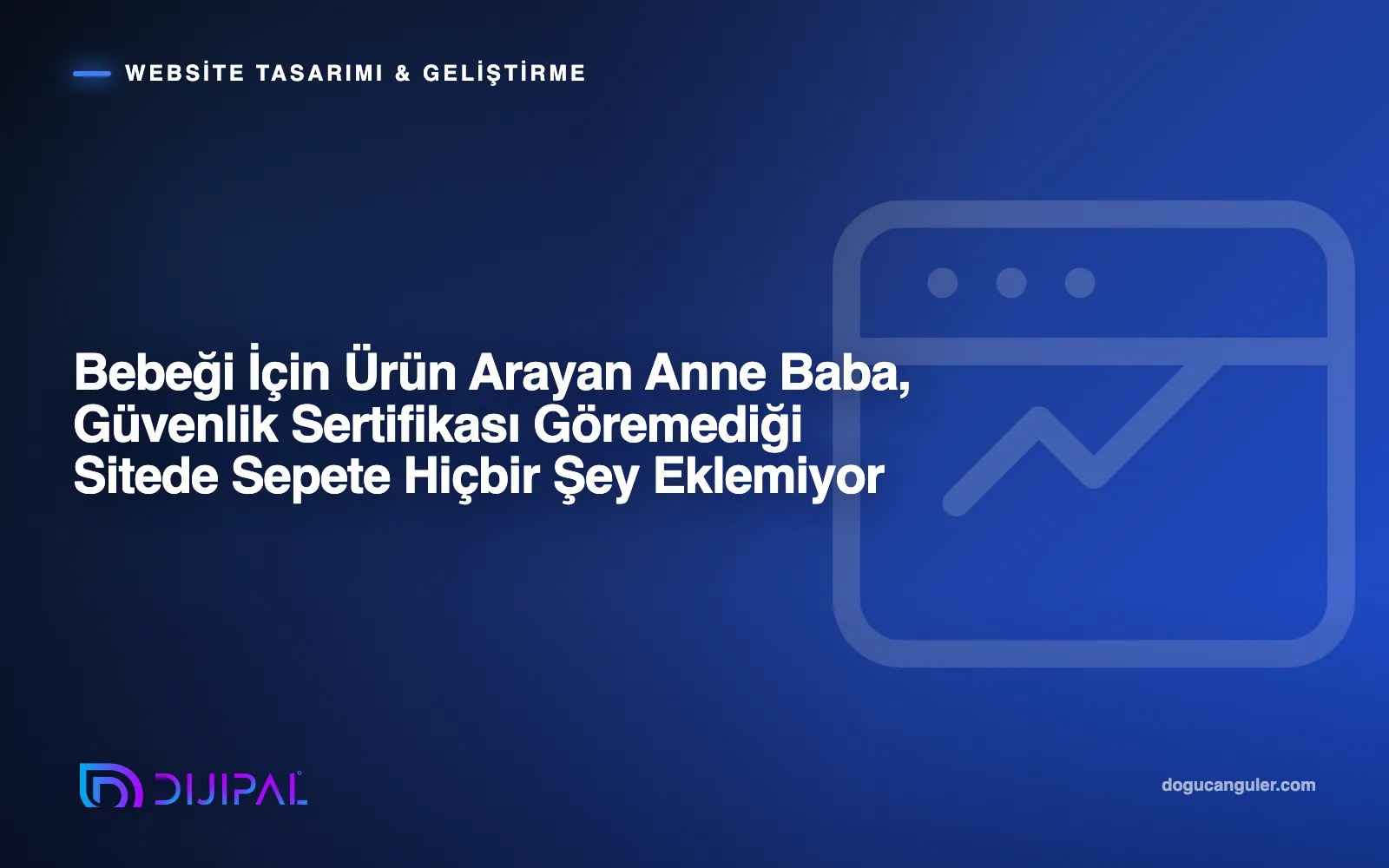 Bebeği İçin Ürün Arayan Anne Baba, Güvenlik Sertifikası Göremediği Sitede Sepete Hiçbir Şey Eklemiyor