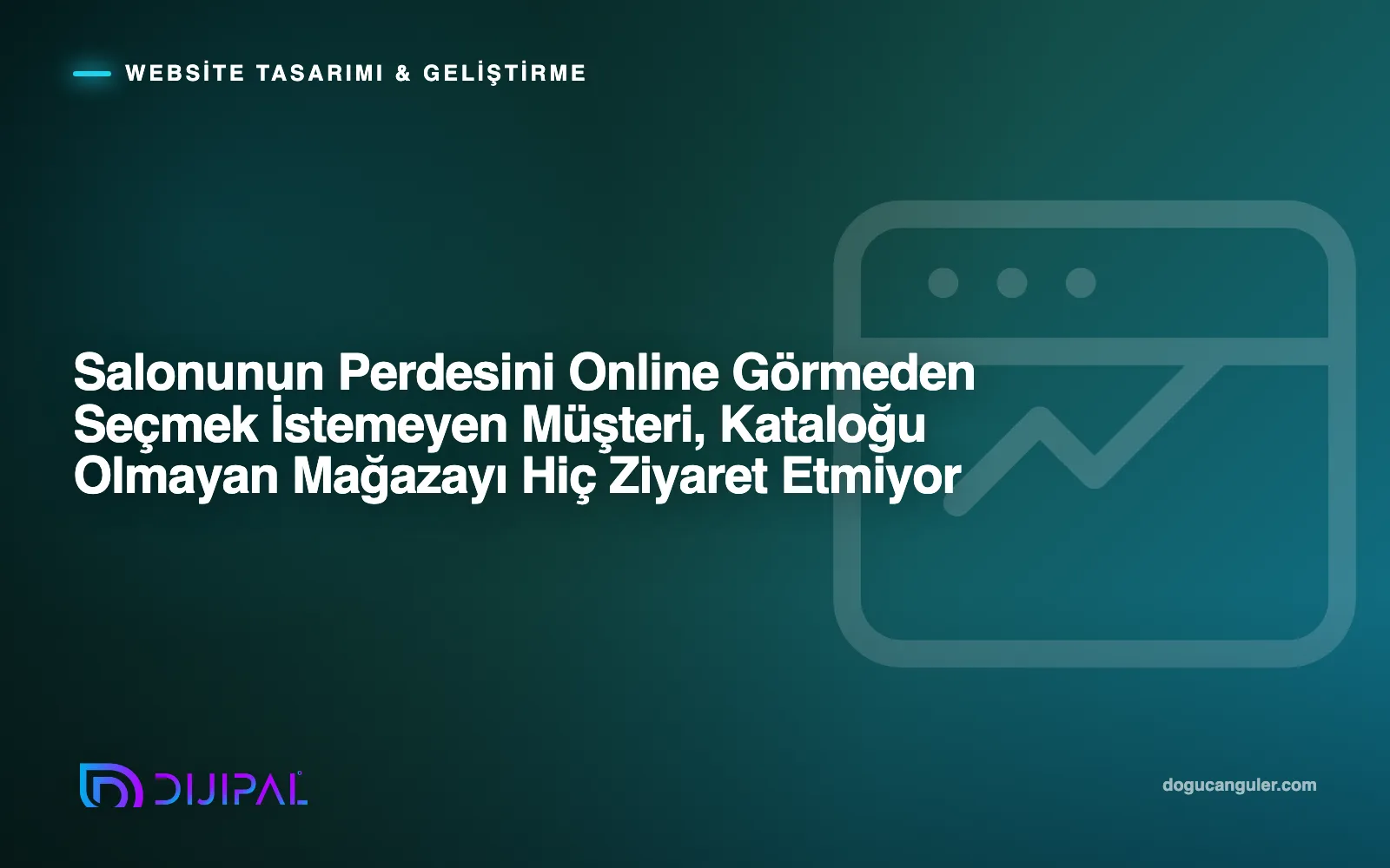 Salonunun Perdesini Online Görmeden Seçmek İstemeyen Müşteri, Kataloğu Olmayan Mağazayı Hiç Ziyaret Etmiyor
