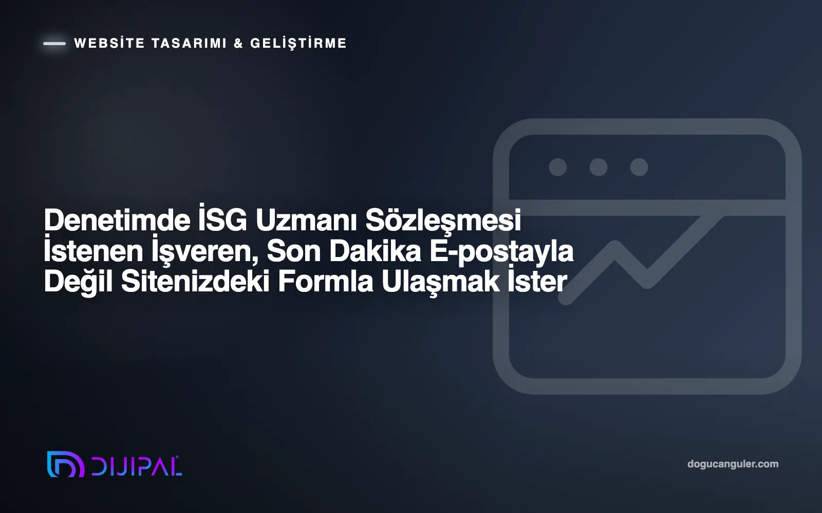 Denetimde İSG Uzmanı Sözleşmesi İstenen İşveren, Son Dakika E-postayla Değil Sitenizdeki Formla Ulaşmak İster