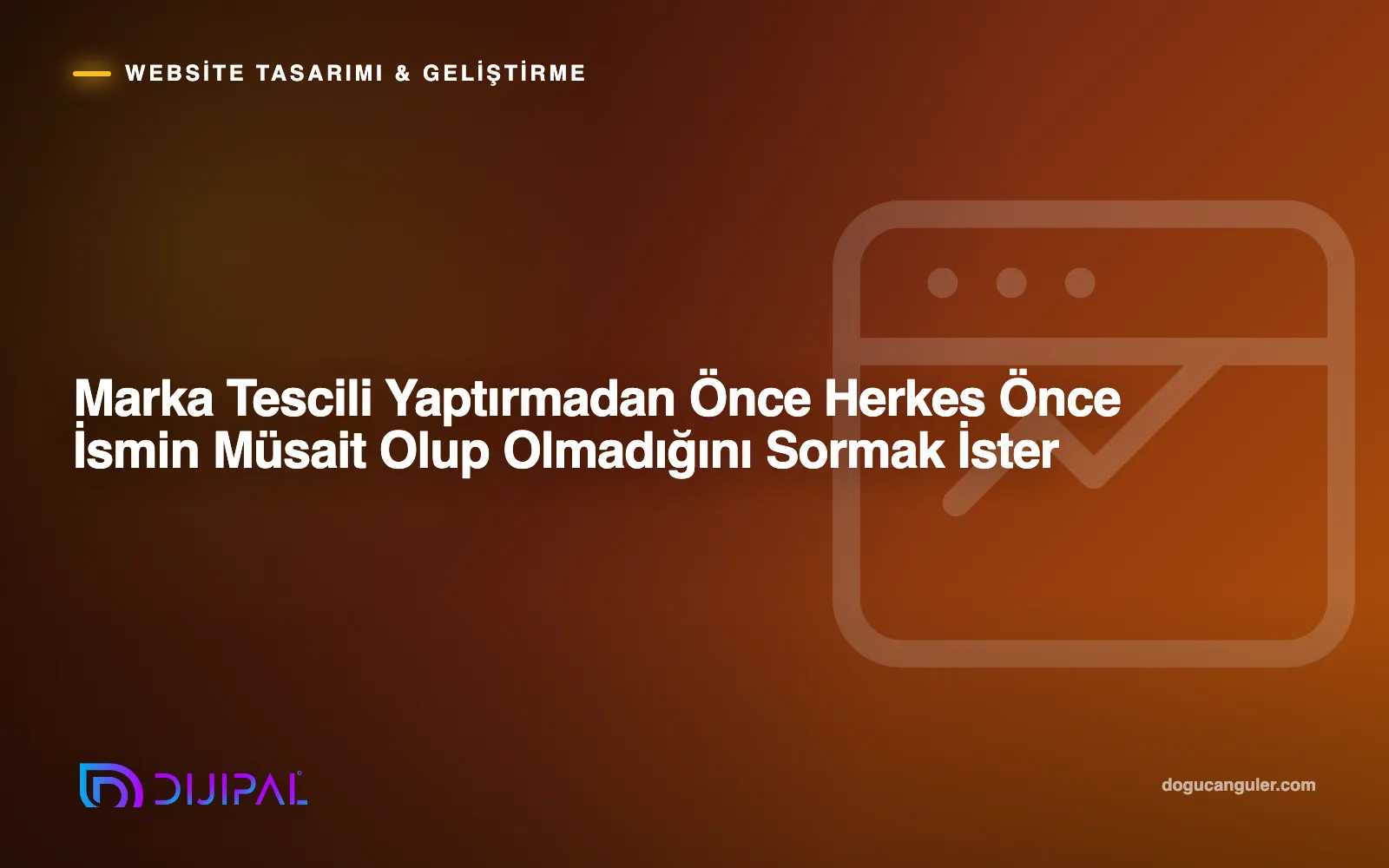Marka Tescili Yaptırmadan Önce Herkes Önce İsmin Müsait Olup Olmadığını Sormak İster