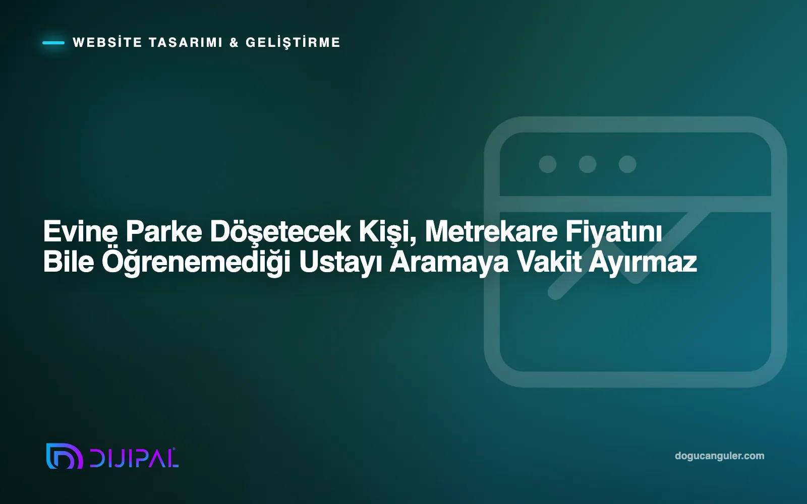Evine Parke Döşetecek Kişi, Metrekare Fiyatını Bile Öğrenemediği Ustayı Aramaya Vakit Ayırmaz