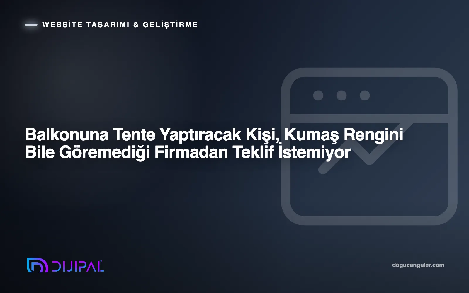 Balkonuna Tente Yaptıracak Kişi, Kumaş Rengini Bile Göremediği Firmadan Teklif İstemiyor