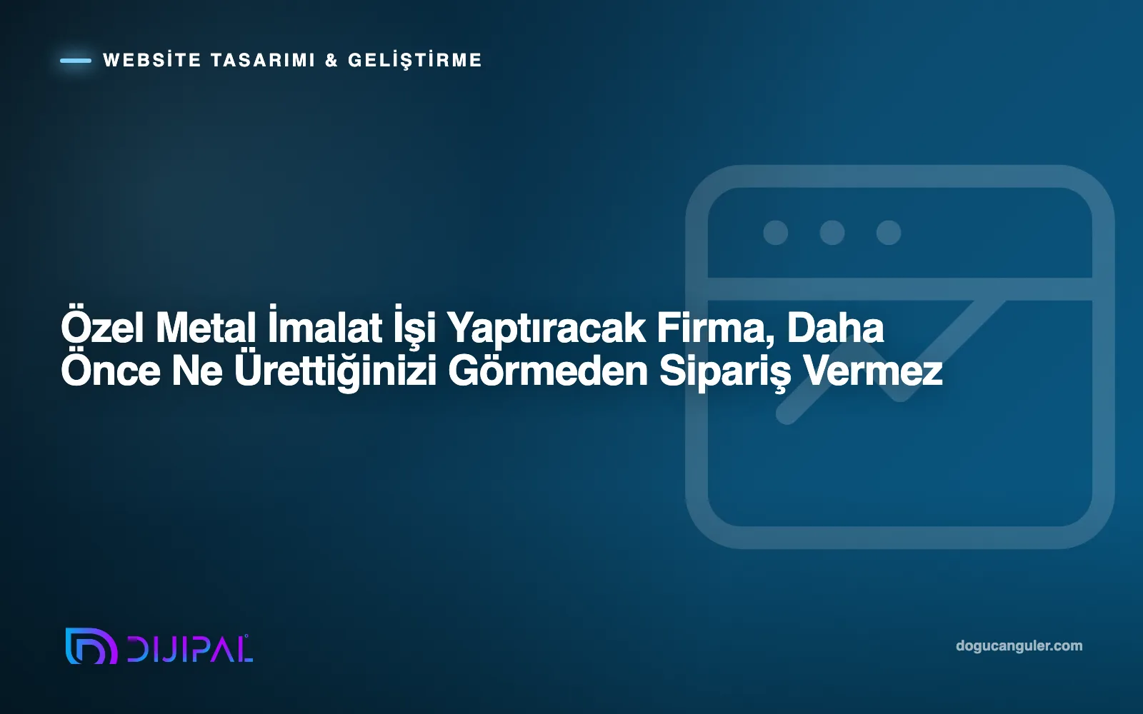 Özel Metal İmalat İşi Yaptıracak Firma, Daha Önce Ne Ürettiğinizi Görmeden Sipariş Vermez