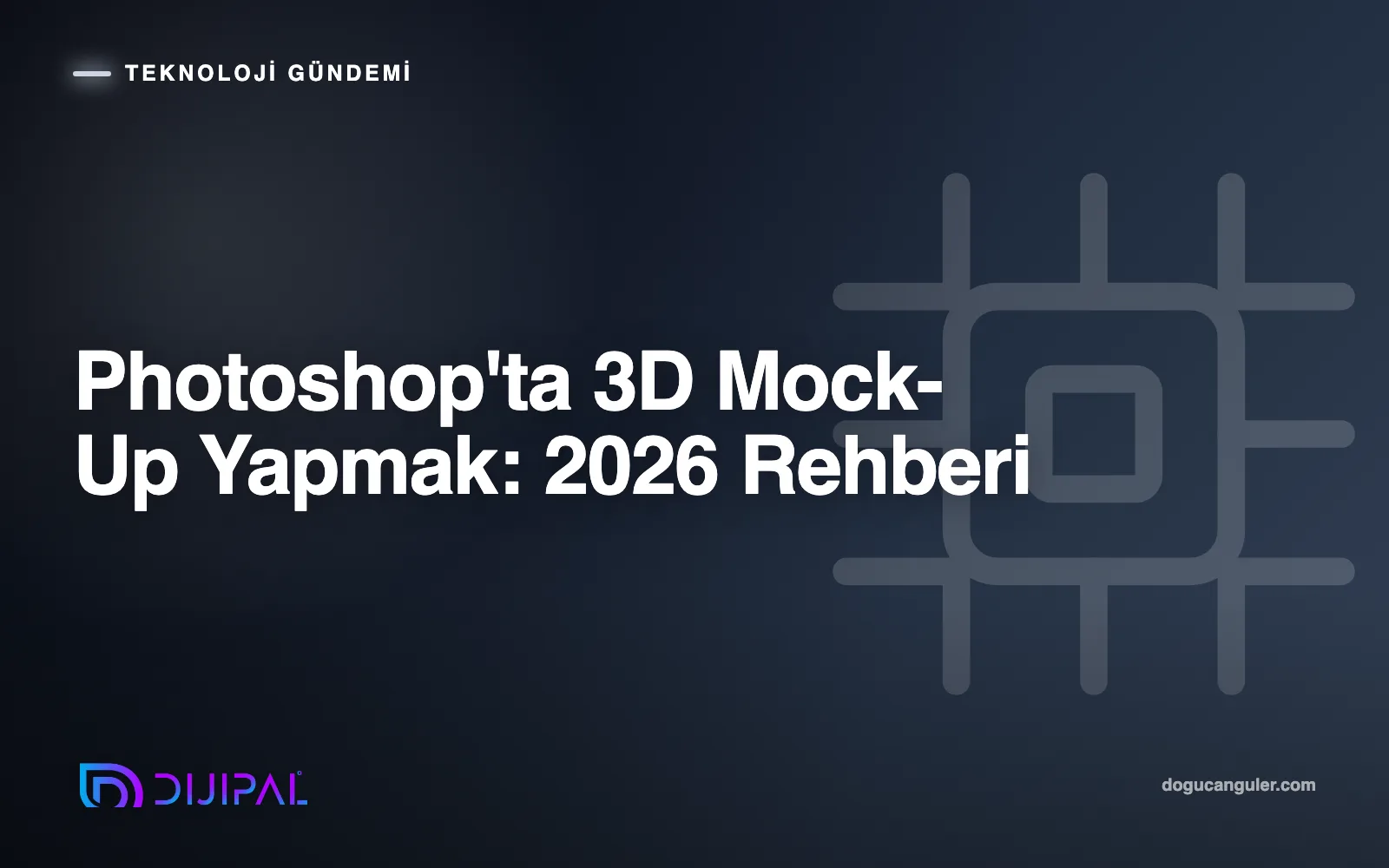 Photoshop'ta 3D Mock-Up Yapmak: 2026 Rehberi