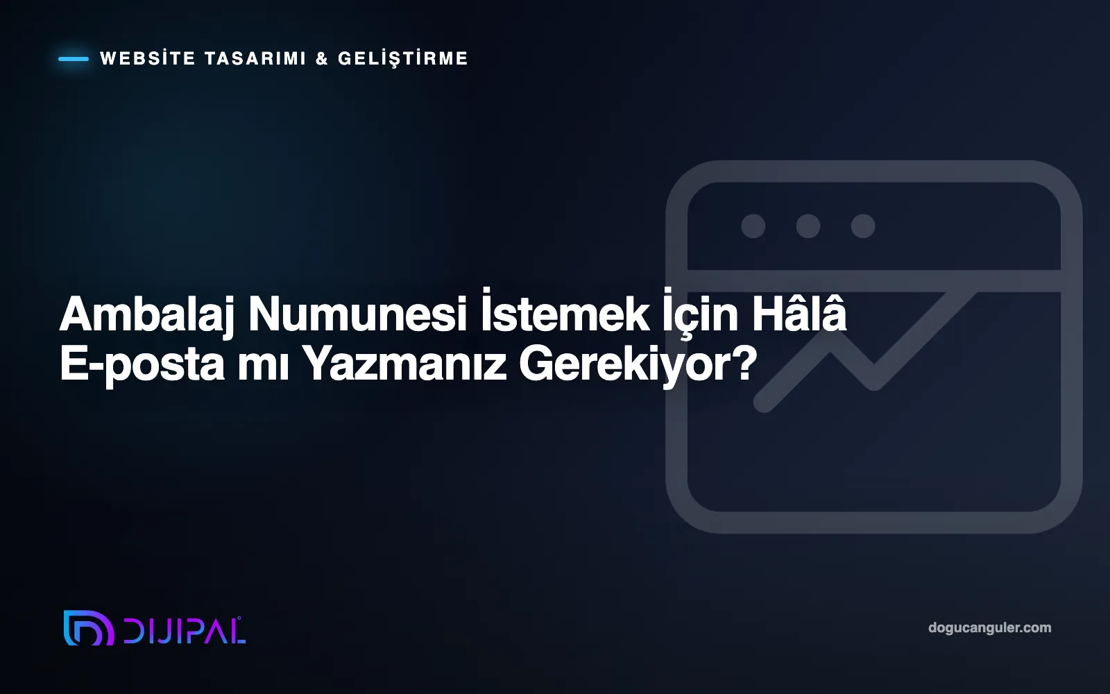 Ambalaj Numunesi İstemek İçin Hâlâ E-posta mı Yazmanız Gerekiyor?