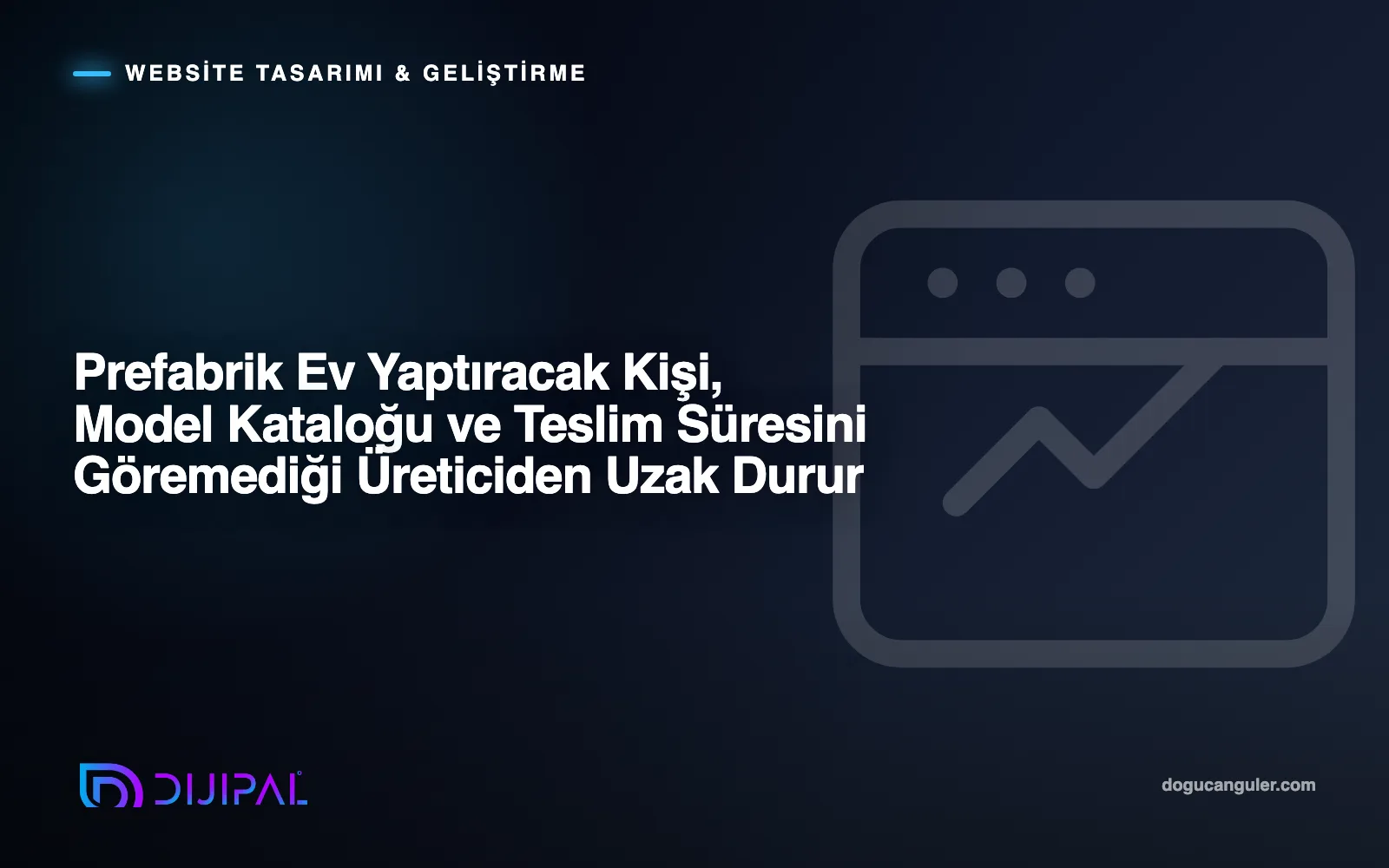 Prefabrik Ev Yaptıracak Kişi, Model Kataloğu ve Teslim Süresini Göremediği Üreticiden Uzak Durur