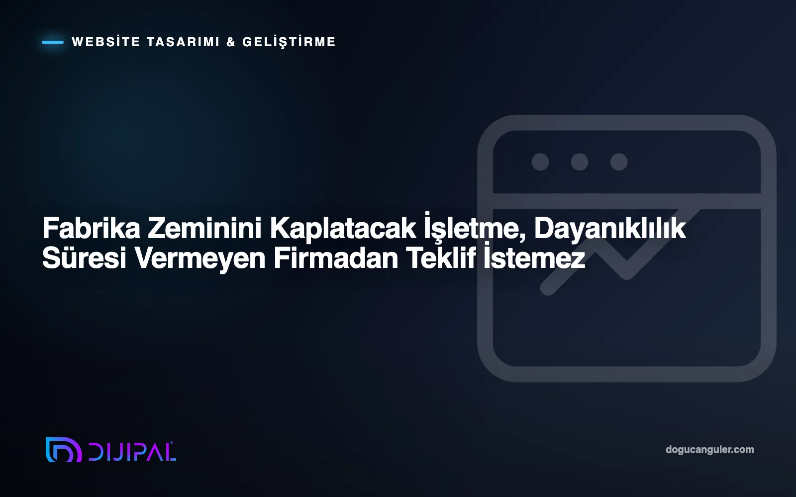 Fabrika Zeminini Kaplatacak İşletme, Dayanıklılık Süresi Vermeyen Firmadan Teklif İstemez