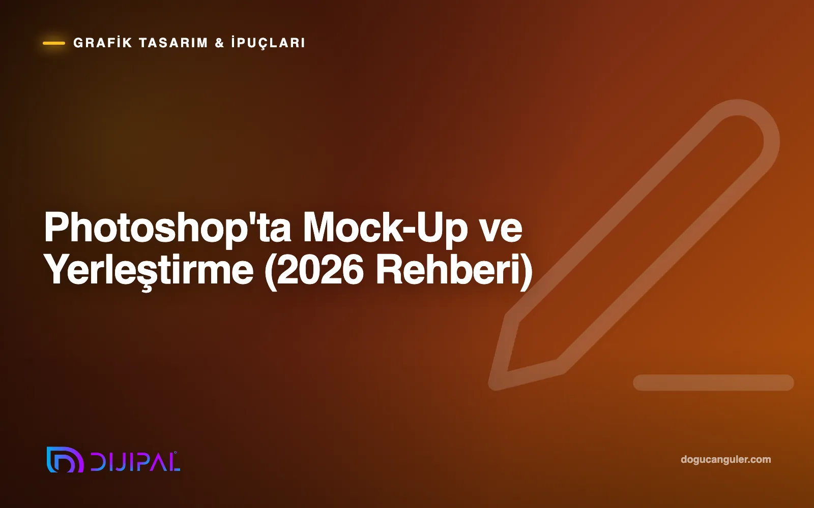 Photoshop'ta Mock-Up ve Yerleştirme (2026 Rehberi)
