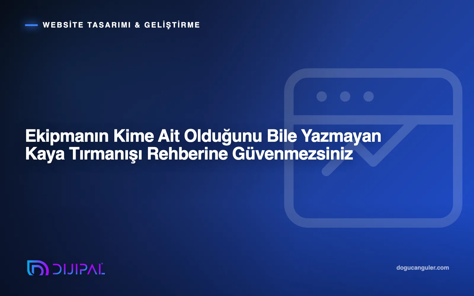 Ekipmanın Kime Ait Olduğunu Bile Yazmayan Kaya Tırmanışı Rehberine Güvenmezsiniz