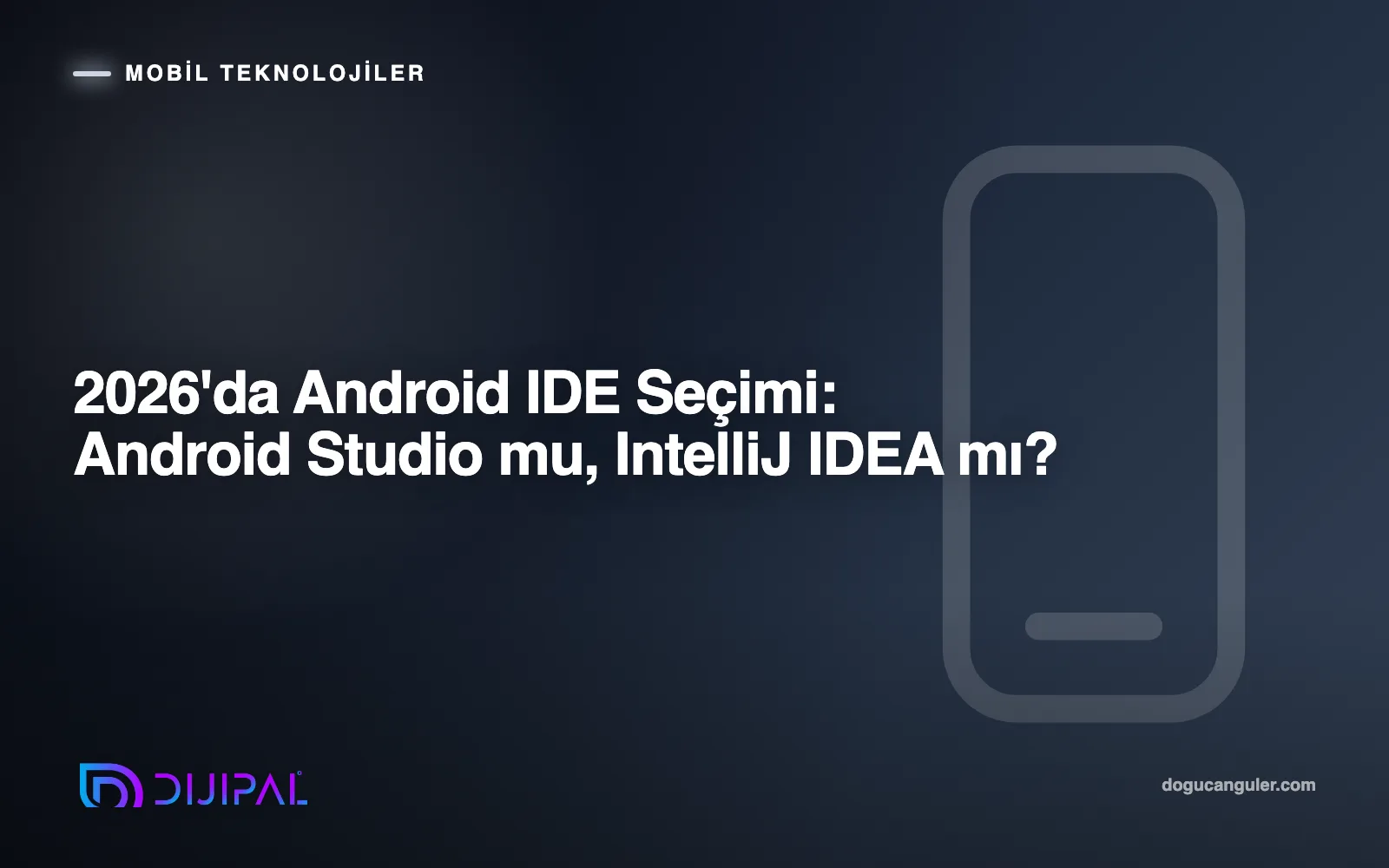2026'da Android IDE Seçimi: Android Studio mu, IntelliJ IDEA mı?
