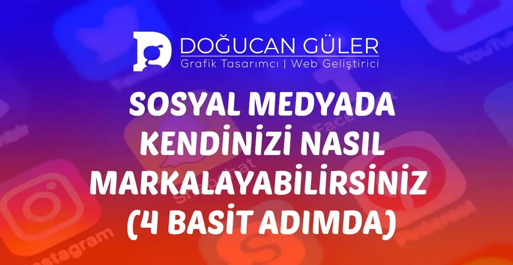 Sosyal Medyada Kendinizi Nasıl Markalayabilirsiniz? (4 Adım)