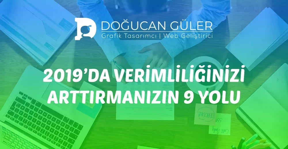 Verimliliğinizi Artırmanızın 9 Yolu (2026)